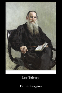 Leo Tolstoy - Father Sergius