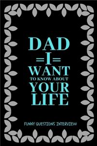 Dad I want to Know about Your Life