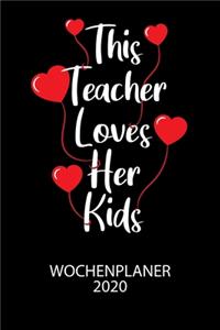 This Teacher loves her kids - Wochenplaner 2020