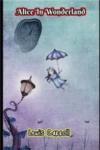 Alice In Wonderland By Lewis Carroll (Annotated) Unabridged Classic Children book