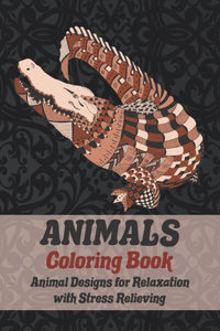 Animals - Coloring Book - Animal Designs for Relaxation with Stress Relieving