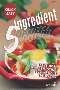 Quick Easy 5-Ingredient Recipes