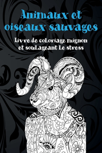Animaux et oiseaux sauvages - Livre de coloriage mignon et soulageant le stress