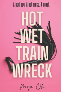 Hot Wet Trainwreck