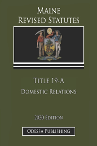 Maine Revised Statutes 2020 Edition Title 19-A Domestic Relations