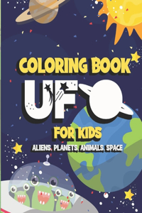 Ufo Coloring Book for Kids Aliens, Planets, Animals, Space