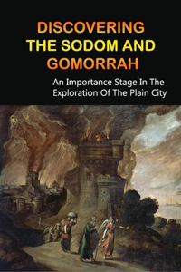 Discovering The Sodom And Gomorrah