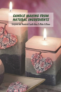 Candle Making From Natural Ingredients