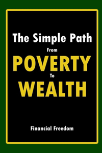 The Simple Path From Poverty to Wealth