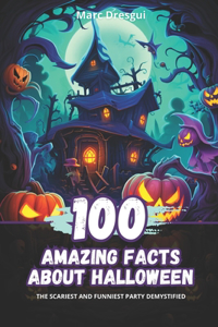 100 Amazing Facts about Halloween