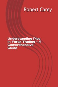 Understanding Pips in Forex Trading - A Comprehensive Guide