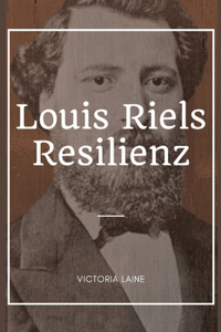 Louis Riels Resilienz