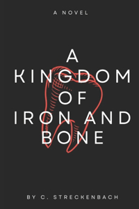 A Kingdom of Iron and Bone