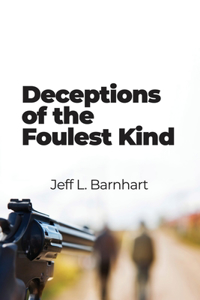 Deceptions of the Foulest Kind