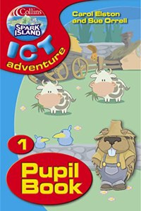 Year 1 Pupil Book (Collins Spark Island ICT Adventure)