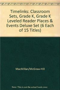 Timelinks: Classroom Sets, Grade K, Grade K Leveled Reader Places & Events Deluxe Set (6 Each of 15 Titles)