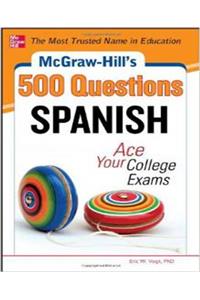 McGraw-Hill's 500 Spanish Questions: Ace Your College Exams: 3 Reading Tests + 3 Writing Tests + 3 Mathematics Tests