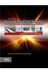 Handbook on Securing Cyber-Physical Critical Infrastructure