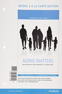 Aging Matters: An Introduction to Social Gerontology, Books a la Carte Edition Plus Revel -- Access Card Package