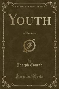 Youth: A Narrative (Classic Reprint)