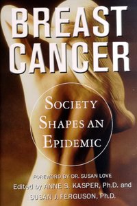 Breast Cancer: Society Shapes an Epidemic Hardcover â€“ 1 October 2000