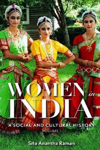 Women in India: A Social and Cultural History: Women in India: A Social and Cultural History, Volume 1
