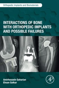 Interactions of Bone with Orthopedic Implants and Possible Failures