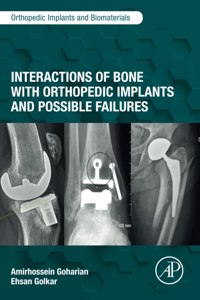 Interactions of Bone with Orthopedic Implants and Possible Failures