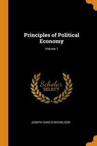 Principles of Political Economy; Volume 1