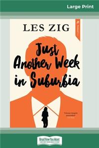 Just Another Week in Suburbia (16pt Large Print Edition)