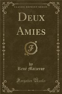 Deux Amies (Classic Reprint)