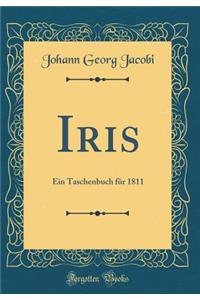 Iris: Ein Taschenbuch für 1811 (Classic Reprint)