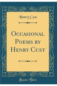 Occasional Poems by Henry Cust (Classic Reprint)