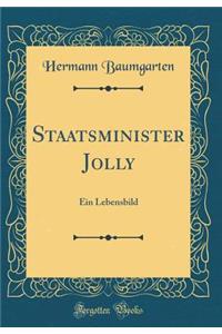 Staatsminister Jolly: Ein Lebensbild (Classic Reprint)
