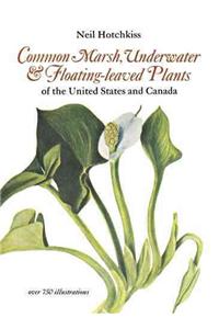 Common Marsh, Underwater and Floating Leaved Plants of the United States and Canada