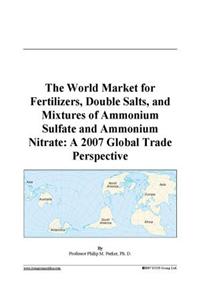 The World Market for Fertilizers, Double Salts, and Mixtures of Ammonium Sulfate and Ammonium Nitrate