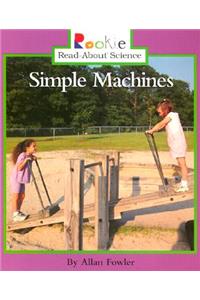 Simple Machines (Rookie Read-About Science: Physical Science: Previous Editions)