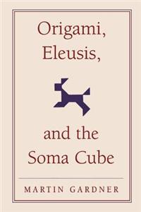 Origami, Eleusis, and the Soma Cube