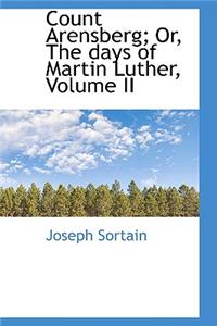 Count Arensberg; Or, the Days of Martin Luther, Volume II