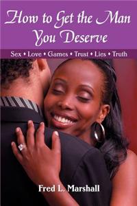 How to Get the Man You Deserve