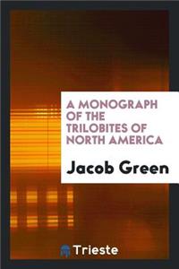 A Monograph of the Trilobites of North America: With Coloured Models of the Species ...