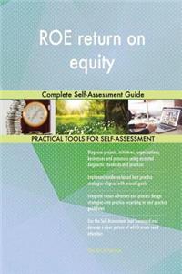 ROE return on equity Complete Self-Assessment Guide