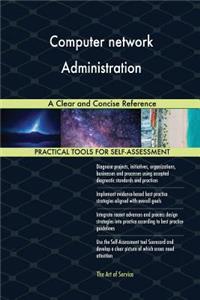 Computer network Administration A Clear and Concise Reference