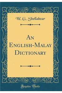 An English-Malay Dictionary (Classic Reprint)