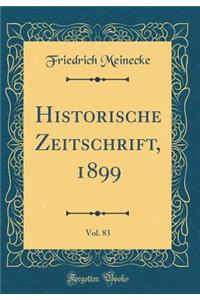 Historische Zeitschrift, 1899, Vol. 83 (Classic Reprint)