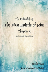 Kabbalah of The First Epistle of John Chapter 5