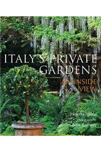 Italy's Private Gardens: An Inside View