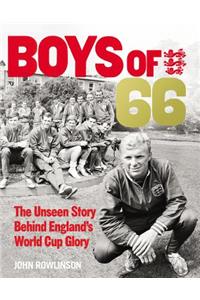 The Boys of '66  - The Unseen Story Behind England's World Cup Glory