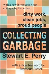 Collecting Garbage: Dirty Work, Clean Jobs, Proud People