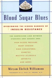Blood Sugar Blues: Overcoming the Hidden Dangers of Insulin Resistance and How You Can Detect and Overcome It